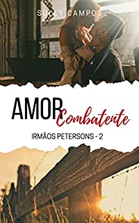 Livro Amor Combatente - Irmãos Petersons: Livro 2