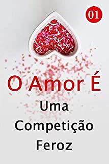 Livro O Amor É Uma Competição Feroz 1: Mudança de atitude