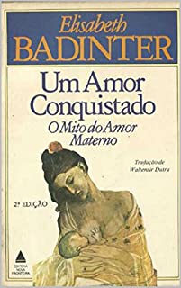 Livro UM AMOR CONQUISTADO: O MITO DO AMOR MATERNO
