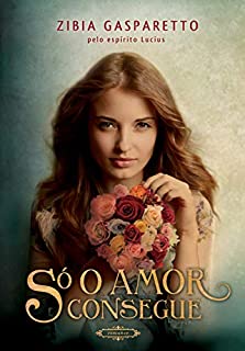 Livro Só o amor consegue