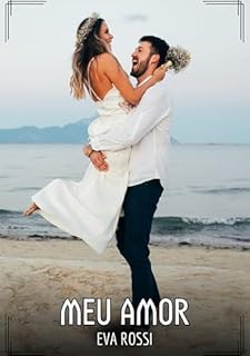 Livro Meu Amor: Contos de Sexo Explícito para Adultos (Coleção de Contos Eróticos Portugueses Proibidos. Sexo Explícito e Histórias Reais. Relatos Quentes. Jogos de Casais Livro 197)