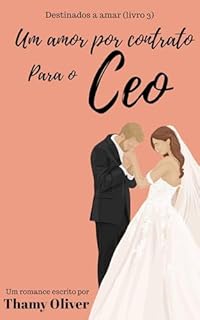 Livro Um Amor Por contrato Para o CEO: Destinados a Amar - Livro 3