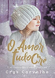 Livro O amor tudo crê: Um conto sobre o amor fraternal