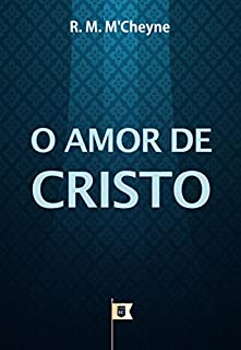 Livro O Amor de Cristo, por R. M. M´Cheyne