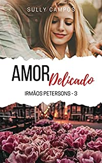 Livro Amor Delicado: Irmãos Petersons: Livro 3