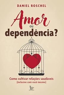 Amor ou dependência?