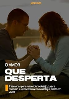 Livro O amor que desperta: 7 semanas para reacender o desejo,curar a conexão e reencontrarem o casal que existe em vocês