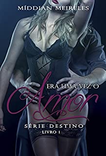 Livro Era uma vez o Amor (Destino Livro 1)