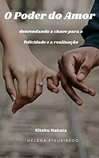 Livro O Poder do Amor: desvendando a chave para a felicidade e a realização