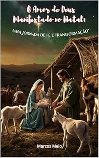 Livro O Amor de Deus Manifestado no Natal:: " Uma Jornada de Fé e Transformação"