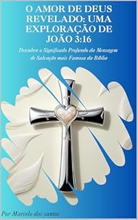 Livro O amor de Deus Revelado.: Uma exploração de João 3:16