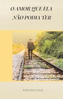 Livro O AMOR QUE ELA NÃO PODIA TER: DIÁRIO DA ACOMPANHANTE RAPHAELLA DIAZ