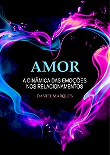 Livro Amor: A dinâmica das emoções nos relacionamentos