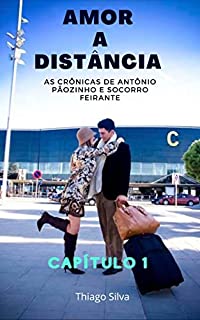 Livro AMOR A DISTÂNCIA: AS CRÔNICAS DE ANTONIO PAOZINHO E SOCORRO FEIRANTE.