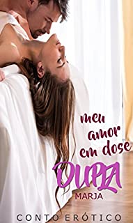 Livro Meu Amor em Dose Dupla: Conto Erótico