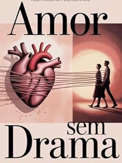 Livro Amor sem Drama - Como curar o vício emocional, quebrar ciclos de caos e viver relações leves e seguras