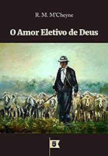 Livro O Amor Eletivo de Deus, por Robert Murray M'Cheyne