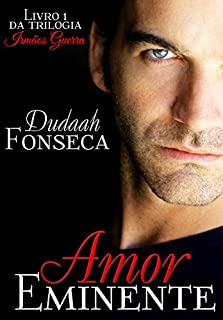 AMOR EMINENTE (Trilogia Irmãos Guerra Livro 1)