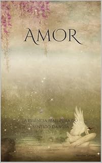 Livro Amor: A essência mais pura do sentido da vida