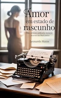 Livro Amor em Estado de Rascunho: duas pessoas quebradas tentando escrever um final juntos