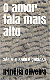 Livro O amor fala mais alto: Série- O sexo é gostoso