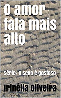 O amor fala mais alto: Série- O sexo é gostoso