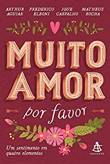 Livro Muito amor, por favor: Um sentimento em quatro elementos