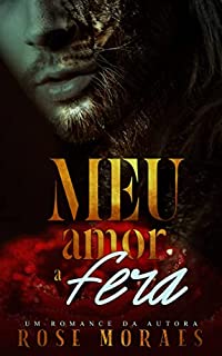 Livro Meu amor... a fera: Duologia Feras - livro 1