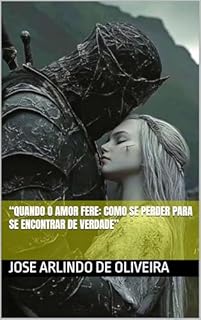 Livro “Quando o Amor Fere: Como Se Perder para se Encontrar de Verdade”