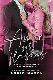Livro AMOR SOB FLASHES: Namoro falso com o CEO arrogante