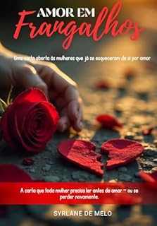 Livro AMOR EM FRANGALHOS:: Uma carta aberta às mulheres que já se esqueceram de si por amor