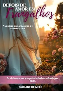 Livro DEPOIS DE AMOR EM FRANGALHOS: A história de quem amou demais, até quase desaparecer
