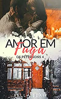 Livro Amor em Fuga: Os Petersons (1 Livro 4)