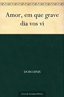Livro Amor, em que grave dia vos vi