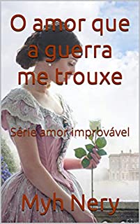 Livro O amor que a guerra me trouxe: Série amor improvável