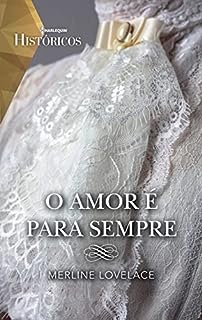 Livro O amor é para sempre (Históricos Livro 36)