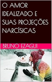 Livro O AMOR IDEALIZADO E SUAS PROJEÇÕES NARCÍSICAS