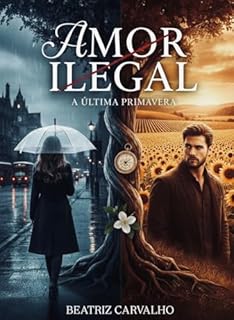 AMOR ILEGAL: A ÚLTIMA PRIMAVERA