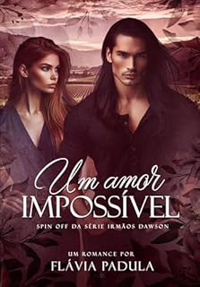 Livro Um Amor Impossível (Irmãos Dawson Livro 4)
