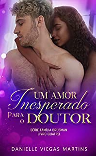 Livro UM AMOR INESPERADO PARA O DOUTOR: Série Família Brusman - Livro IV