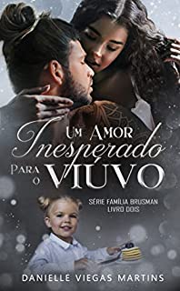 UM AMOR INESPERADO PARA O VIÚVO: Série Família Brusman - Livro II