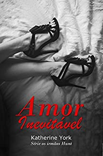 Livro Amor Inevitável (Os irmãos Hunt Livro 2)