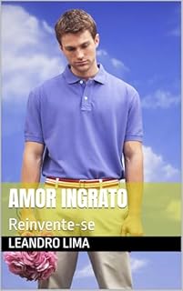 Livro Amor Ingrato: Reinvente-se