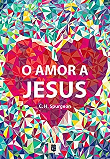 Livro Amor a Jesus, por C. H. Spurgeon