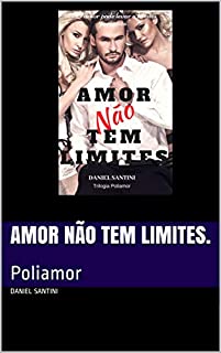 Amor não tem limites.: Poliamor