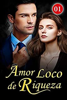 Livro Amor Loco da Riqueza 1: O amor surgiu na primeira reunião