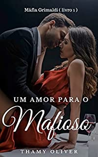 Livro Um amor para o Mafioso - Máfia Grimaldi (livro 1)