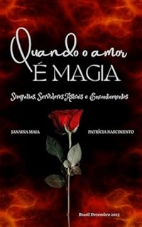Quando O Amor É Magia: Simpatias, Servidores Astrais e Encantamentos