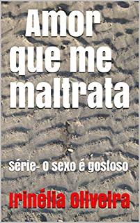 Livro Amor que me maltrata: Série- O sexo é gostoso
