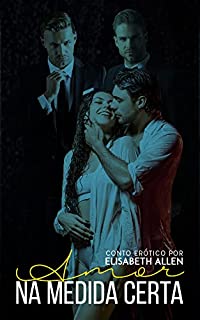 Livro Amor na medida certa: Conto erótico